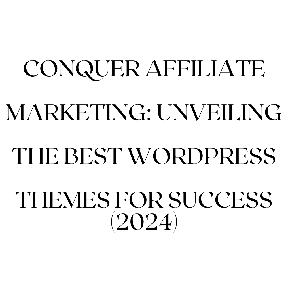 Conquer Affiliate Marketing: Unveiling the Best WordPress Themes for Success (2024)